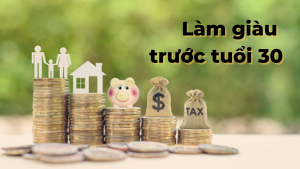 Những yếu tố để làm giàu trước tuổi 30